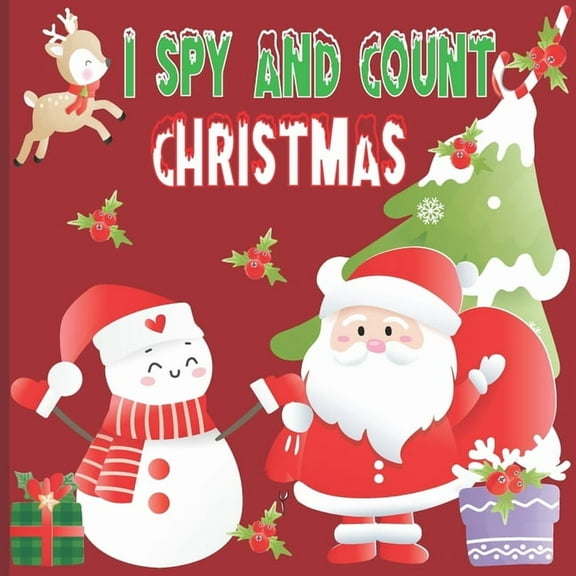 I Spy and Count Christmas: A Fun Book For 4-8 Year Old About Winter & Christmas Great Gift For Preschoolers &Kids&Kindergarten