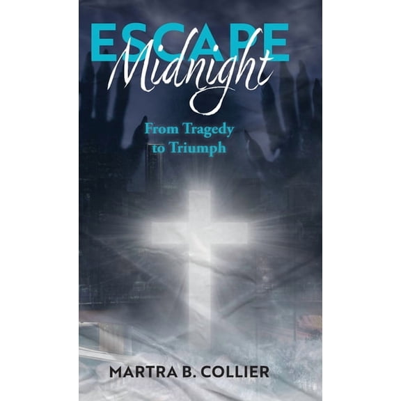 Escape Midnight: From Tragedy to Triumph, (Hardcover)
