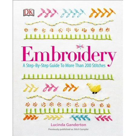 Embroidery : A Step-by-Step Guide to More than 200 Stitches
