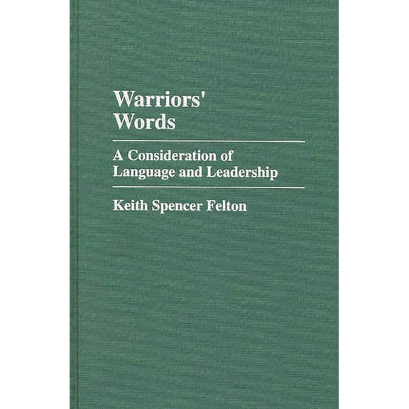 Praeger Political Communication Warriors' Words: A Consideration of Language and Leadership, (Hardcover)