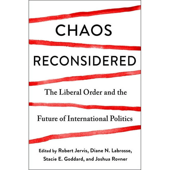 Chaos Reconsidered: The Liberal Order and the Future of International Politics, (Hardcover)