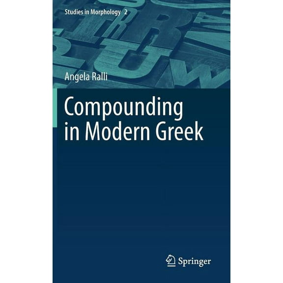 Studies in Morphology Compounding in Modern Greek, Book 2, (Hardcover)