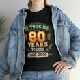 thumbnail image 2 of It Took Me 80 Years To Look This Good 80th Happy Birthday Tshirt, 2 of 2