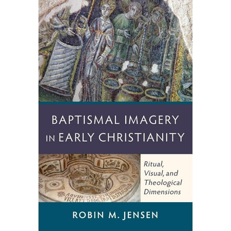 Baptismal Imagery in Early Christianity Ritual Visual and Theological
Dimensions Epub-Ebook