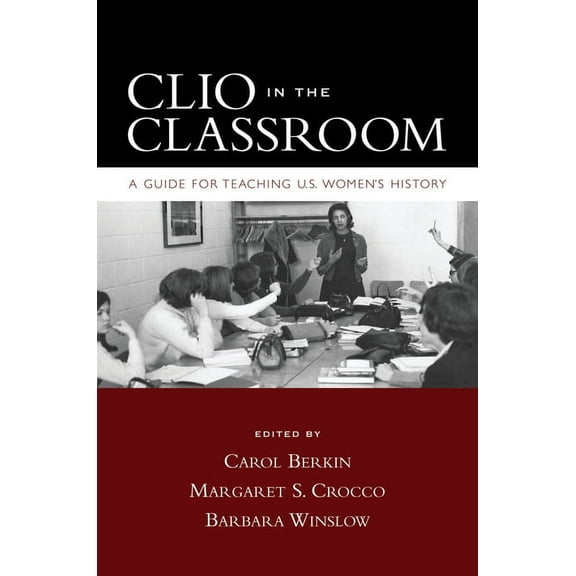 Clio in the Classroom: A Guide for Teaching U.S. Women's History, (Paperback)