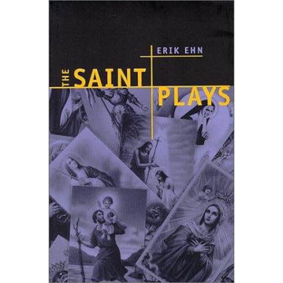 Pre-Owned The Saint Plays (Paperback) by Erik Ehn