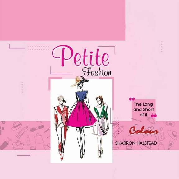 Petite Fashion - The Long and Short of It - Colour, (Paperback)