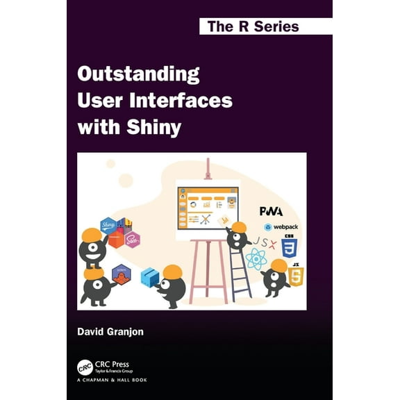 Chapman & Hall/CRC the R Outstanding User Interfaces with Shiny, (Hardcover)