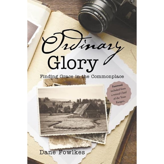 Ordinary Glory: Finding Grace in the Commonplace, (Paperback)