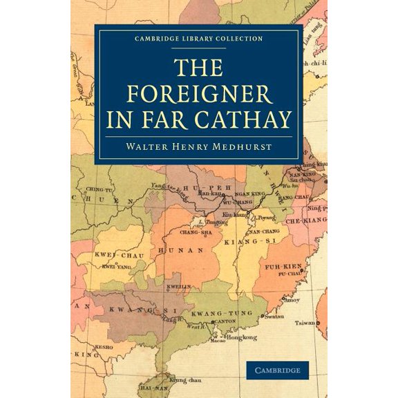Cambridge Library Collection - Travel an The Foreigner in Far Cathay, (Paperback)