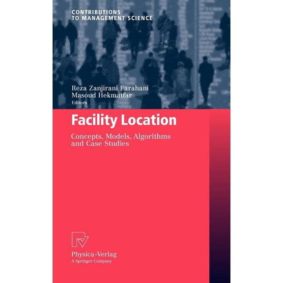 Contributions to Management Science Facility Location: Concepts, Models, Algorithms and Case Studies, (Hardcover)