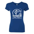 thumbnail image 2 of Wild Bobby, To Fish Or Not To Fish What A Stupid Question, Fishing, Women Slim Fit Junior Tee, Royal, Medium, 2 of 4