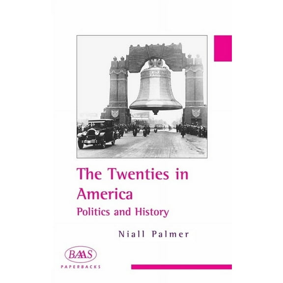 BAAS Paperbacks The Twenties in America: Politics and History, (Paperback)