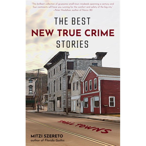 Pre-Owned The Best New True Crime Stories: Small Towns: (True Crime Gift) (Paperback) 1642502804 9781642502800