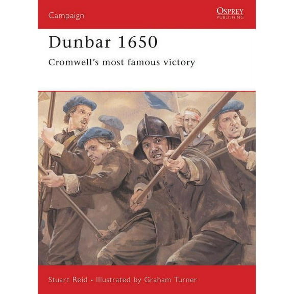 Campaign: Dunbar 1650 : Cromwell’s most famous victory (Series #142) (Paperback)