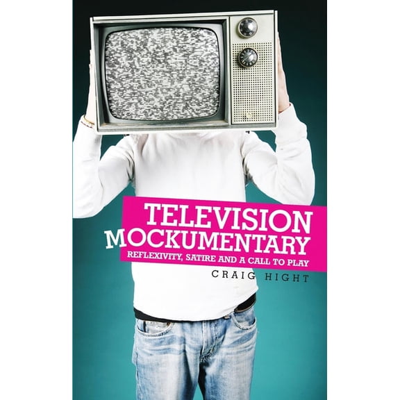 Television mockumentary: Reflexivity, satire and a call to play, (Paperback)