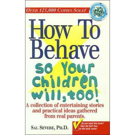 Pre-Owned How to Behave So Your Children Will, Too! (Hardcover) 0965301206 9780965301206