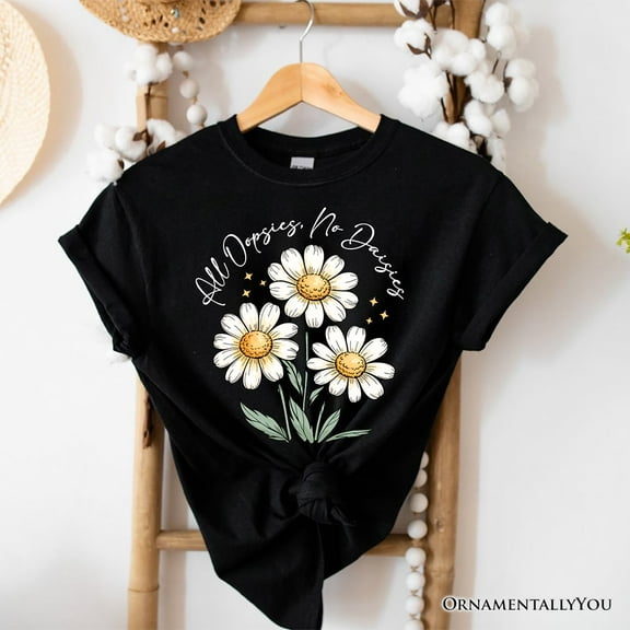 All Oopsies No Daisies T-Shirt, Funny Floral Natural and Black Tee for Quirky and Cottage Vibes