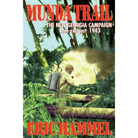 Munda Trail : The New Georgia Campaign, June-August