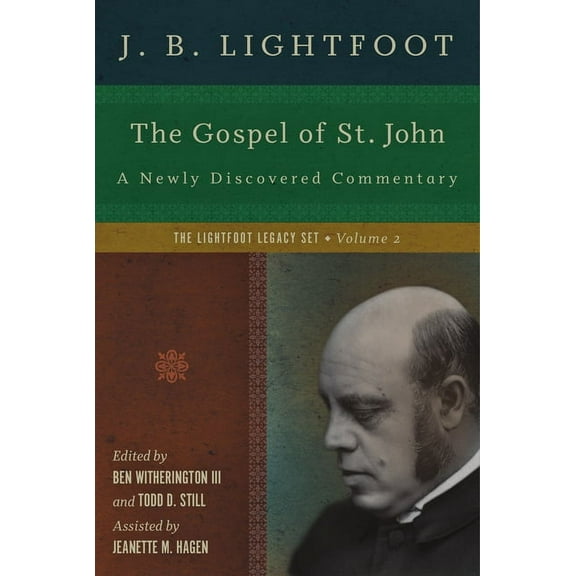 Lightfoot Legacy Set The Gospel of St. John: A Newly Discovered Commentary, Book ARRIV, (Hardcover)