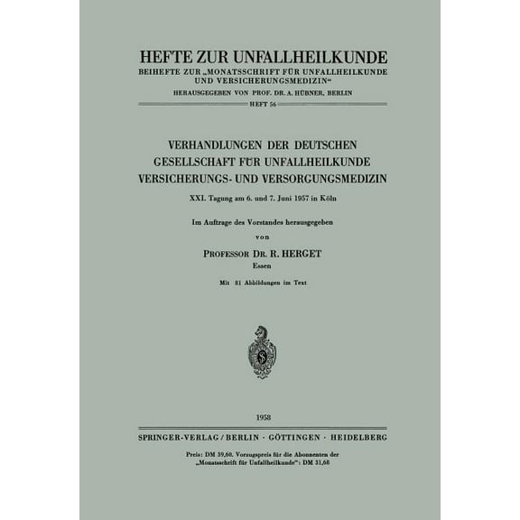 Hefte Zur Zeitschrift der Unfallchirurg Verhandlungen Der Deutschen Gesellschaft FÃ¼r Unfallheilkunde, Versicherungs- Und Versorgungsmedizin: XXI. Tagung Am 6. U, Book 56, (Paperback)