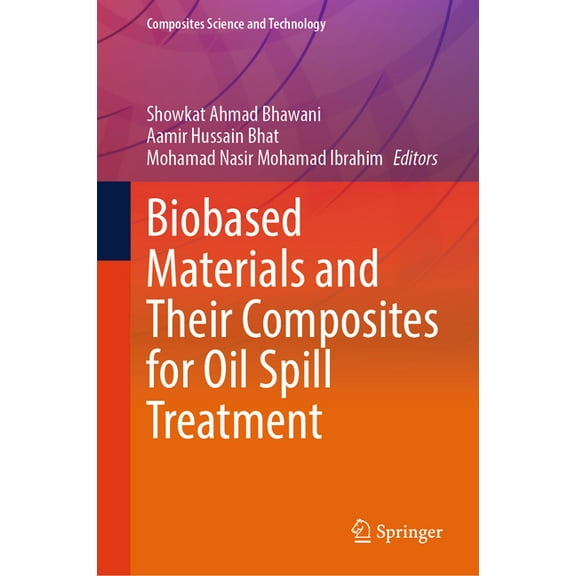 Composites Science and Technology Biobased Materials and Their Composites for Oil Spill Treatment, (Hardcover)