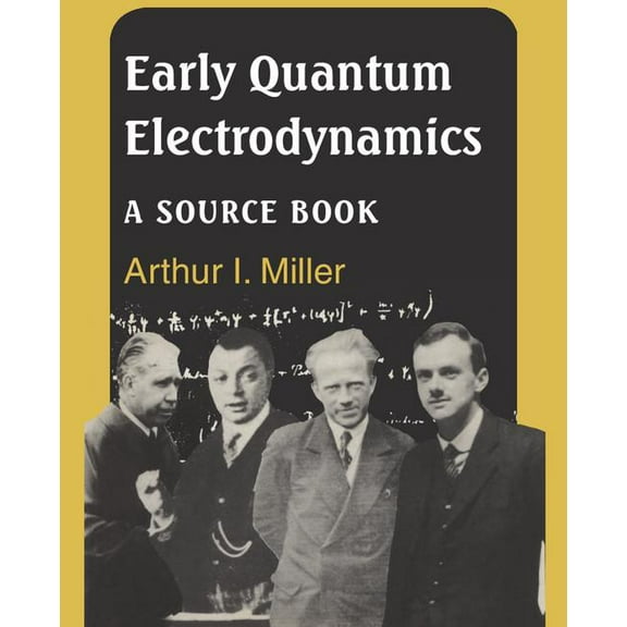 Early Quantum Electrodynamics: A Source Book, (Paperback)