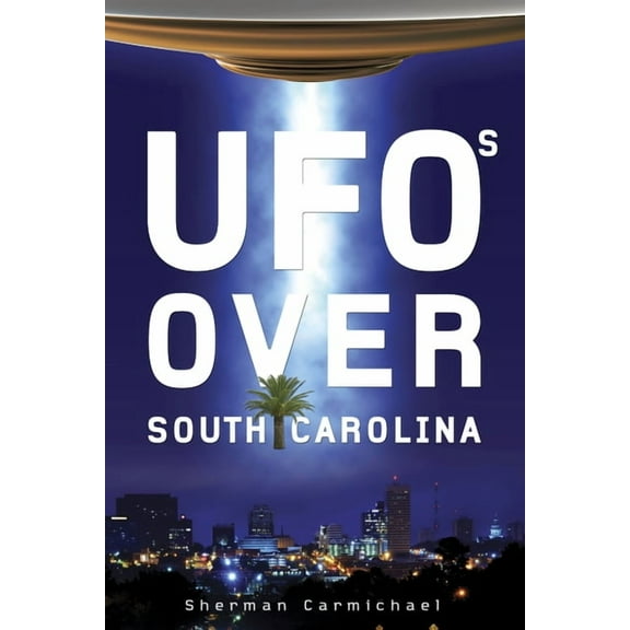 UFOs Over South Carolina, (Paperback)