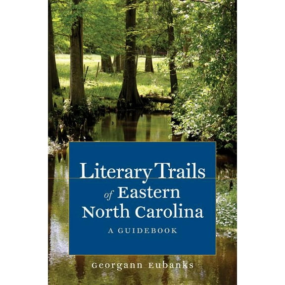 Literary Trails of Eastern North Carolina: A Guidebook, (Paperback)