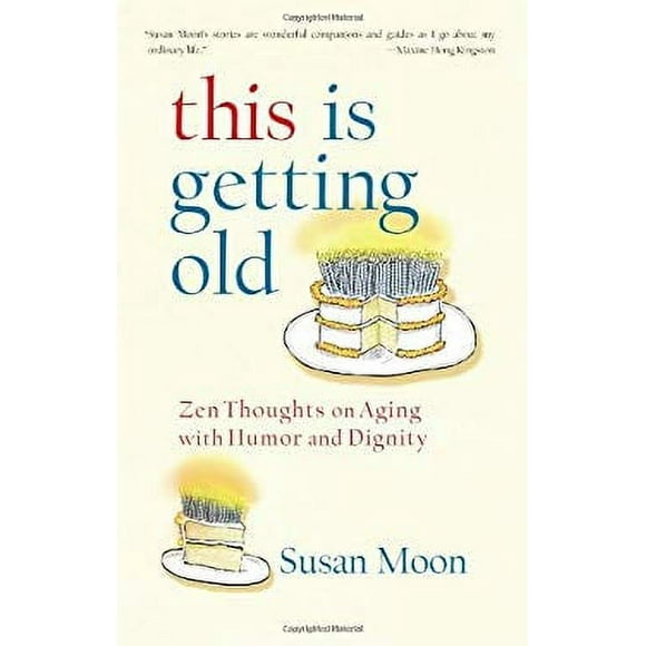 This Is Getting Old : Zen Thoughts on Aging with Humor and Dignity 9781590307762 Used / Pre-owned