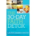 thumbnail image 1 of Pre-Owned The 30-Day Faith Detox: Renew Your Mind, Cleanse Your Body, Heal Your Spirit, 9780800797874, 0800797876, Paperback,, 1 of 1