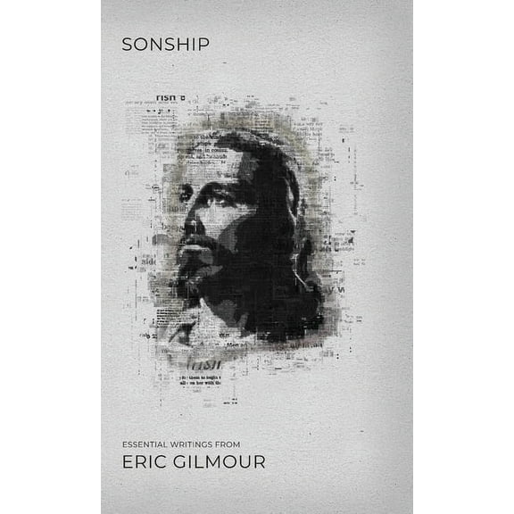 Sonship: Essential Writings from Eric Gilmour, (Hardcover)