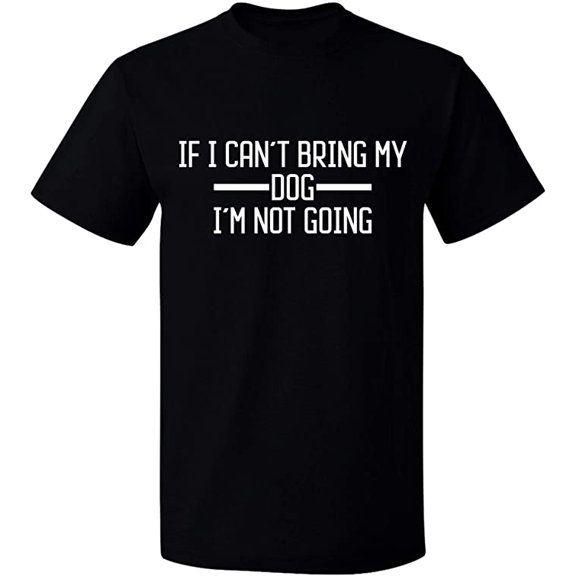 Unisex T-Shirt, If I Can't Bring My Dog, Slim Fit, Short Sleeve Sweater - Black Small