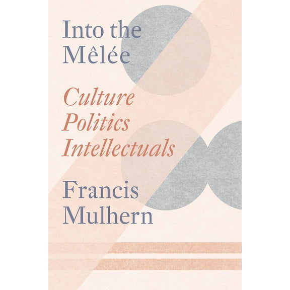 Into the Melée : Selected Essays (Paperback)