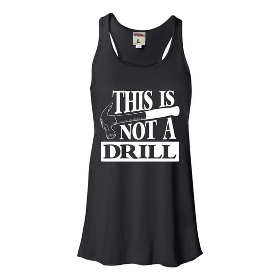 Womens This Is Not A Drill Funny Flowy Racerback Tank Top T-Shirt