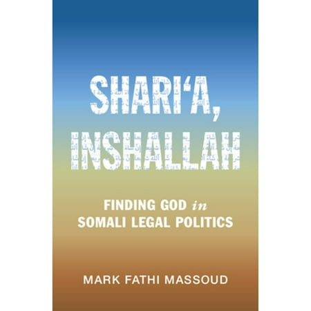 Pre-Owned Shari'a, Inshallah: Finding God in Somali Legal Politics (Paperback 9781108965705) by Mark Fathi Massoud