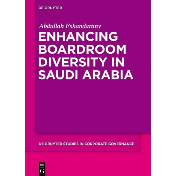 de Gruyter Studies in Corporate Governan Enhancing Boardroom Diversity in Saudi Arabia, Book 4, (Hardcover)