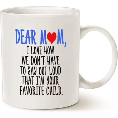 

Mothers Day Funny Coffee Mug for Mom Dear Mom I m Your Favorite Child Coffee Mug Best Birthday Gift for Mom Mother Cup White 11 Oz