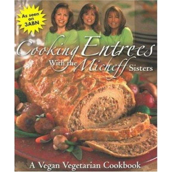 Pre-Owned Cooking Entrees with the Micheff Sisters: A Vegan Vegetarian Cookbook (Hardcover) 0816321353 9780816321353
