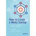 thumbnail image 1 of How to Create a Web3 Startup: A Guide for Tomorrow''s Breakout Companies, 1 of 1
