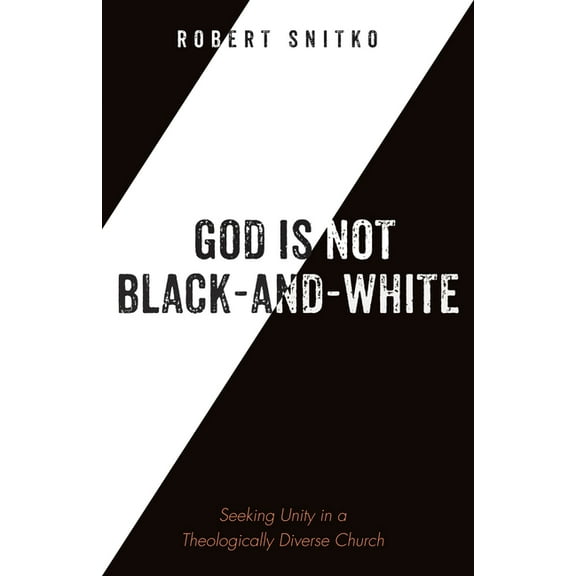 God Is Not Black-And-White: Seeking Unity in a Theologically Diverse Church (Paperback)
