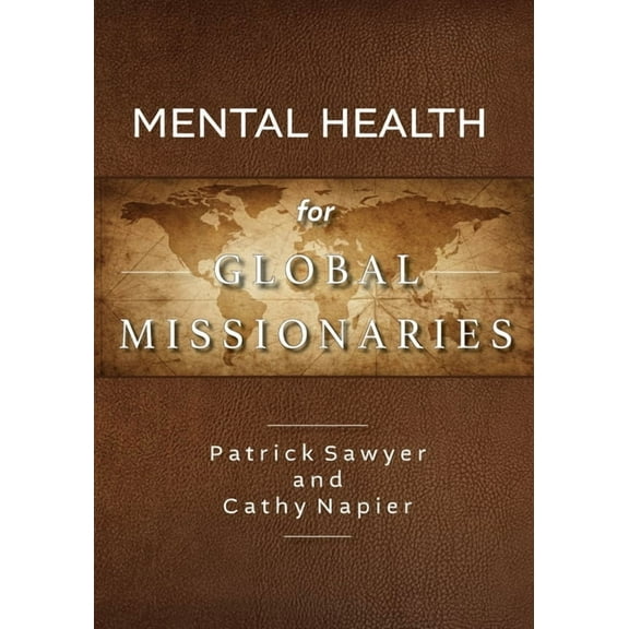 Mental Health for Global Missionaries, (Paperback)