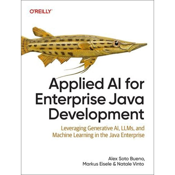 Applied AI for Enterprise Java Development: Leveraging Generative AI, LLMs, and Machine Learning in the Java Enterprise