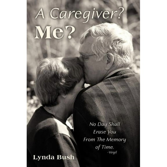 A Caregiver? Me? (Hardcover) by Lynda Bush