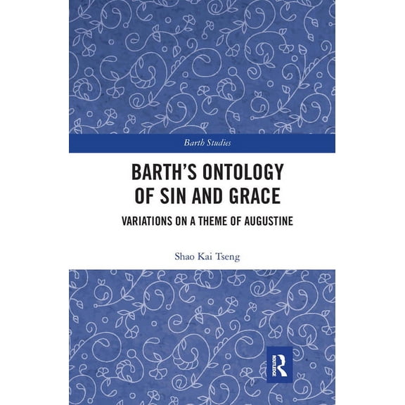 Barth Studies Barth's Ontology of Sin and Grace: Variations on a Theme of Augustine, (Paperback)