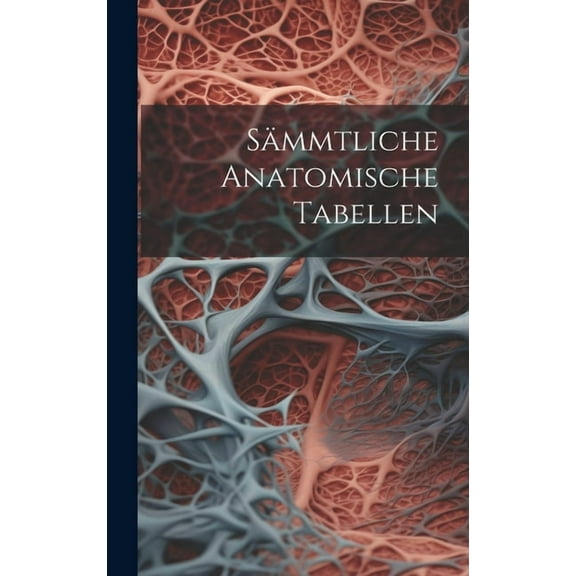 Sämmtliche Anatomische Tabellen (Hardcover)