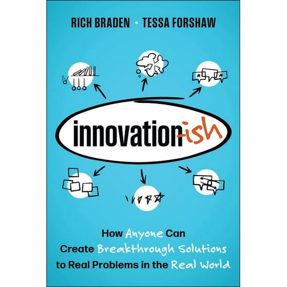 Innovation-Ish: How Anyone Can Create Breakthrough Solutions to Real Problems in the Real World, (Hardcover)
