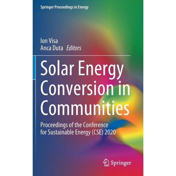 Springer Proceedings in Energy Solar Energy Conversion in Communities: Proceedings of the Conference for Sustainable Energy (Cse) 2020, (Hardcover)