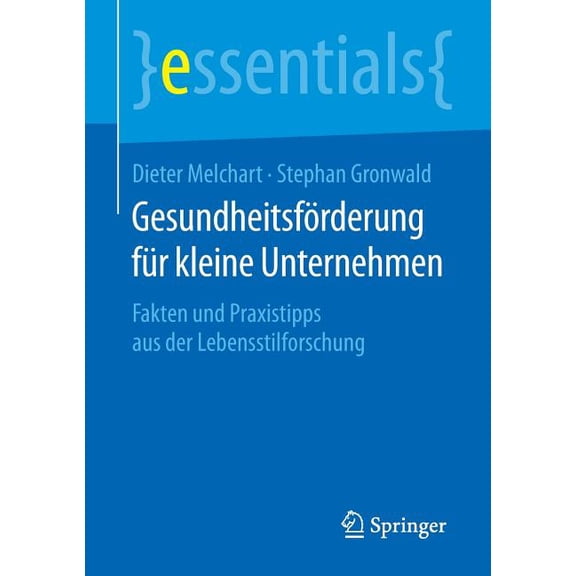Essentials Gesundheitsförderung Für Kleine Unternehmen: Fakten Und Praxistipps Aus Der Lebensstilforschung, (Paperback)