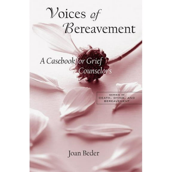 Death, Dying, and Bereavement Voices of Bereavement: A Casebook for Grief Counselors, (Paperback)